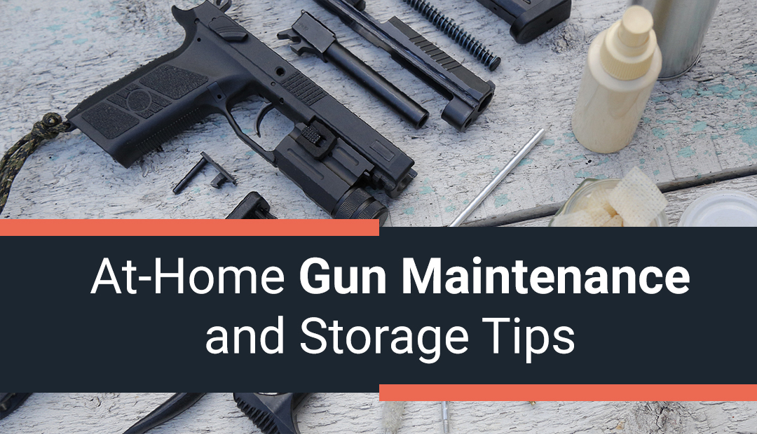 At-Home Gun Maintenance and Storage Tips