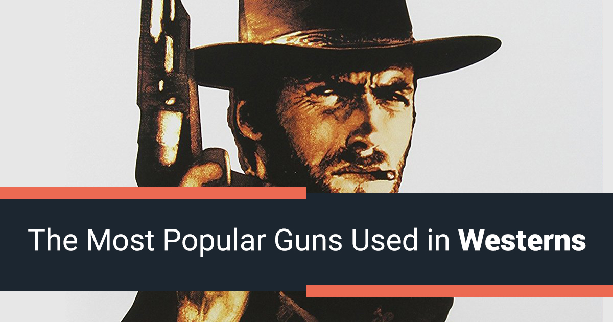 The Most Popular Guns Used in Westerns