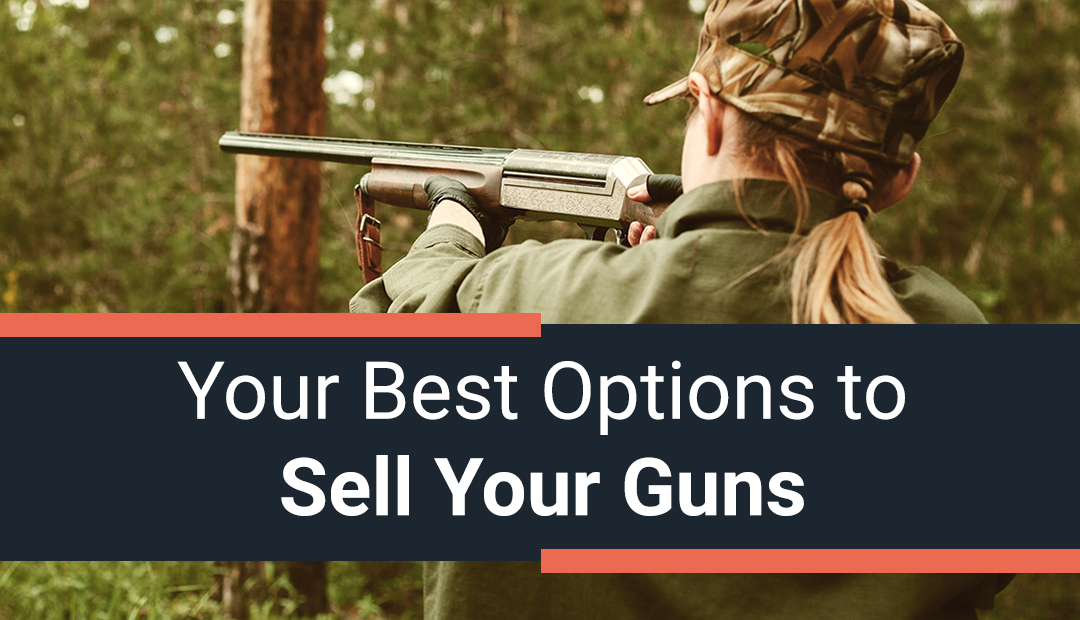 Your Best Options to Sell Your Guns