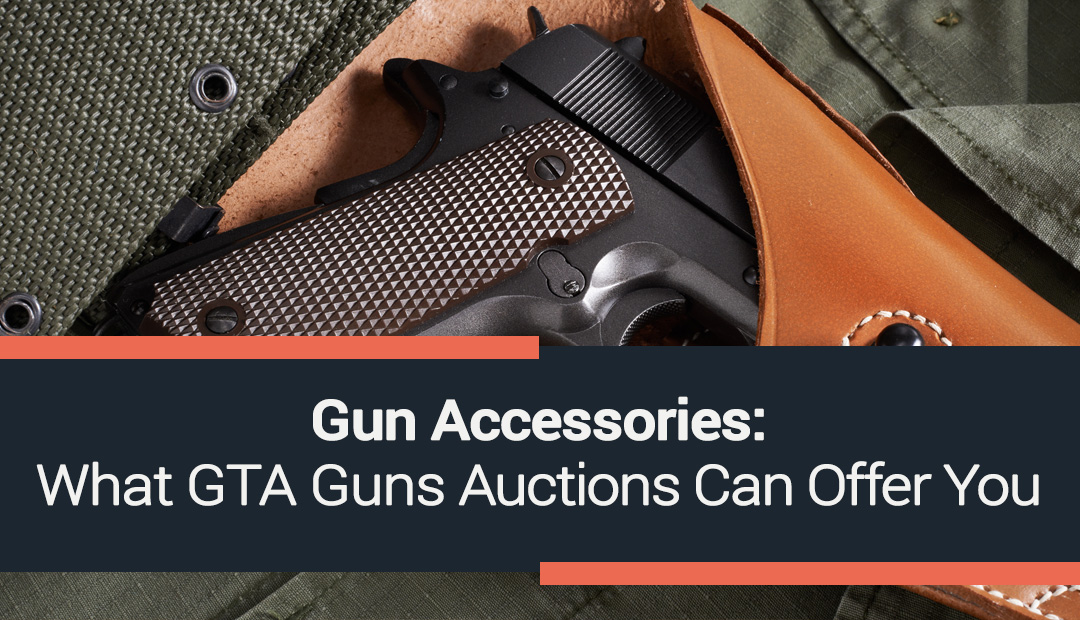 Gun Accessories: What GTA Guns Auctions Can Offer You