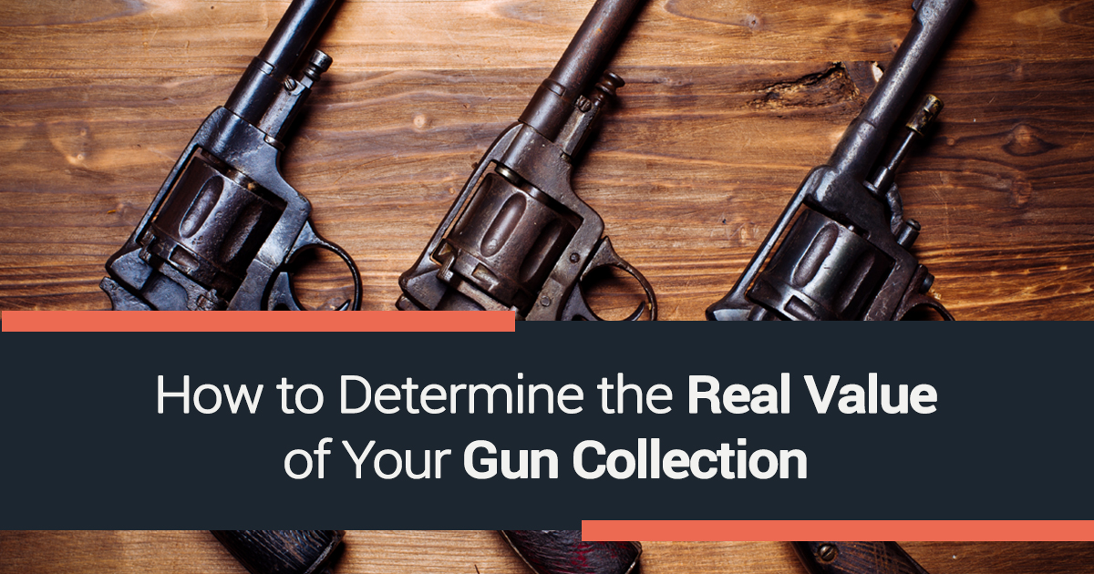 How to Determine the Real Value of Your Gun Collection