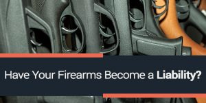 Have Your Firearms Become a Liability?
