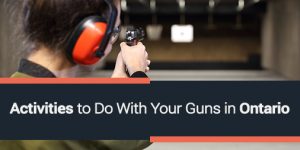 Activities to Do With Your Guns in Ontario