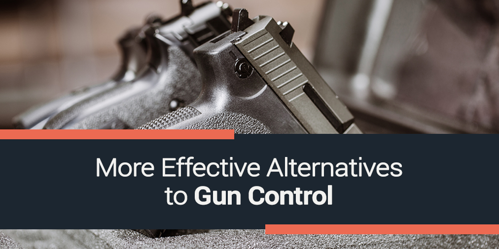 More Effective Alternatives to Gun Control