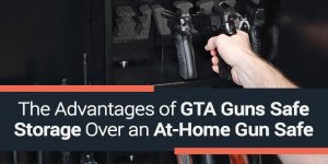 The Advantages of GTA Guns Safe Storage Over an At-Home Gun Safe