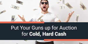 Put Your Guns up for Auction for Cold, Hard Cash