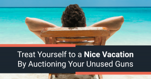 Treat Yourself to a Nice Vacation By Auctioning Your Unused Guns