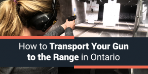 How to Transport Your Gun to the Range in Ontario