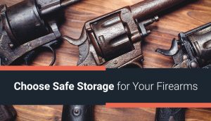 Choose Safe Storage for Your Firearms