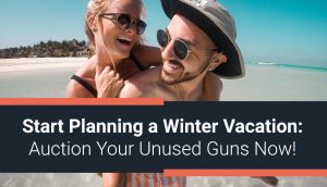 Start Planning a Winter Vacation: Auction Your Unused Guns Now!
