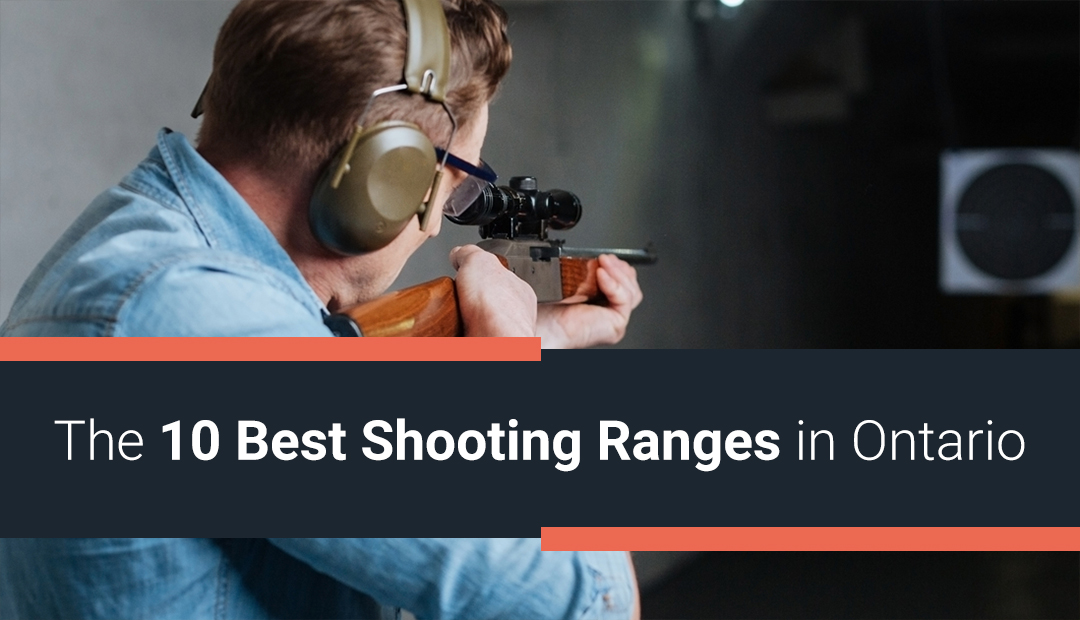 The 10 Best Shooting Ranges in Ontario - GTA Guns and Gear