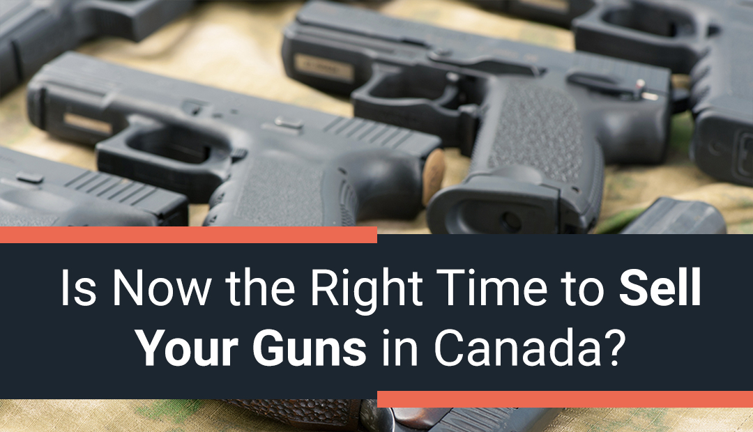 Is Now the Right Time to Sell Your Guns in Canada?