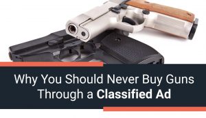 Why You Should Never Buy Guns Through a Classified Ad