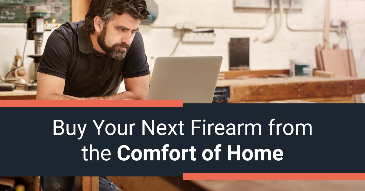 Buy Your Next Firearm from the Comfort of Home