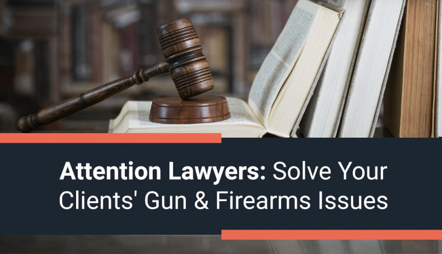 Attention Lawyers Solve Your Clients' Gun and Firearms Issues GTA Guns and Gear