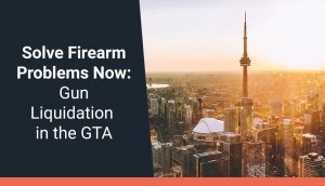 Solve Firearm Problems Now: Gun Liquidation in the GTA