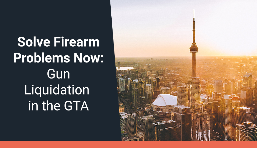 Solve Firearm Problems Now: Gun Liquidation in the GTA