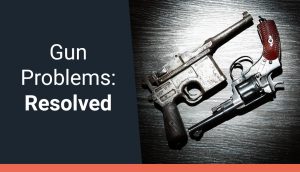 Gun Problems: Resolved!