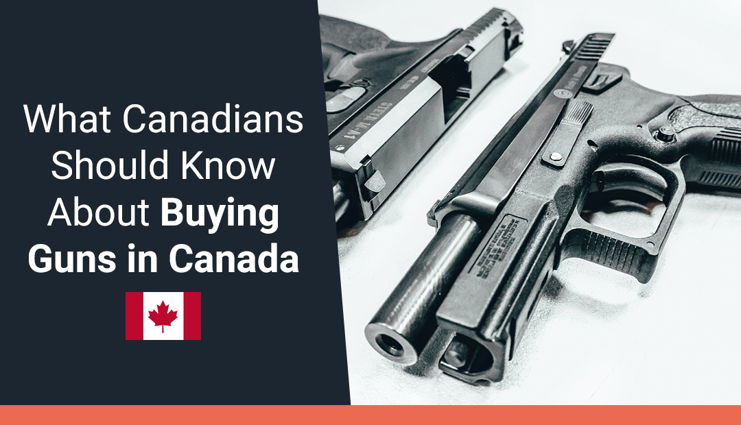 What Canadians Should Know About Buying Guns in Canada - GTA Guns and Gear