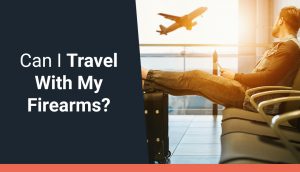 Can I Travel With My Firearms