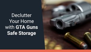 Declutter Your Home with GTA Guns Safe Storage