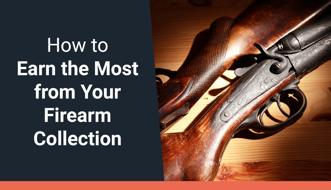 How to Earn the Most from Your Firearm Collection