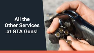 All the Other Services At GTA Guns!
