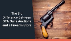 The Big Difference Between GTA Guns Auctions and a Firearm Store