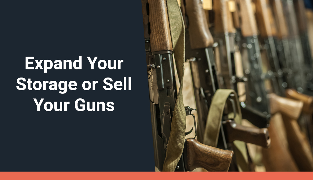 Should You Expand Your Storage or Sell Your Guns